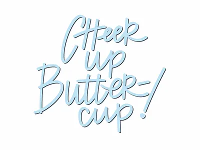 Cheer Up Buttercup blue cheer hand lettering lettering type typography