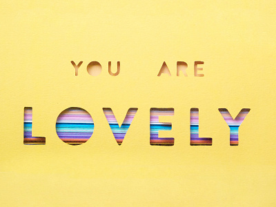 You Are Lovely illustration lettering lovely paper art paper craft paper cut type art typorgraphy