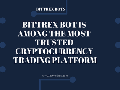 Bittrex Bot Is Among The Most Trusted Cryptocurrency Trading Pla artificial intelligence bitcoin bots bittrexbots cryptocurrency bots