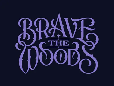 Brave the Woods brave lettering lockup logotype ornamental ornate type typography victorian woods