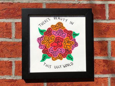 There's Beauty In This Ugly World floral flower hand drawn hand type illustration painted posca