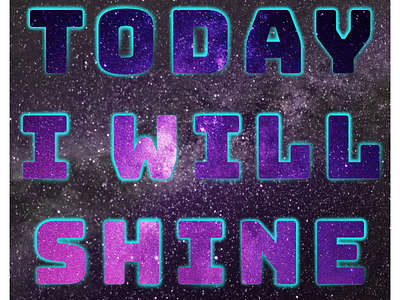 Today i will shine. galaxy shine