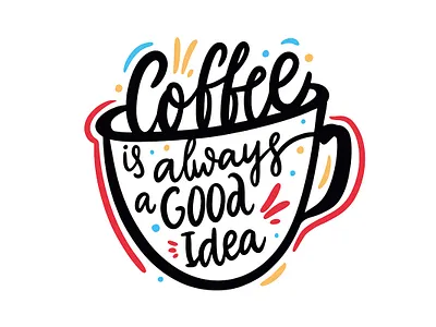 Coffee is alway a good idea cartoon coffee cup design icon illustration lettering logo sketch type typography vector