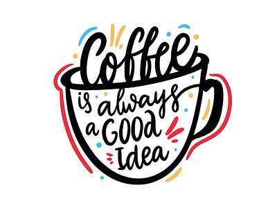 Coffee is alway a good idea cartoon coffee cup design icon illustration lettering logo sketch type typography vector