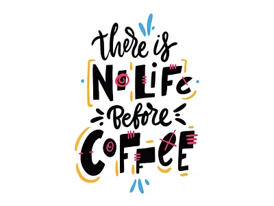 There is No Life before Coffee cartoon coffee cute design icon illustration lettering logo sketch type typography vector