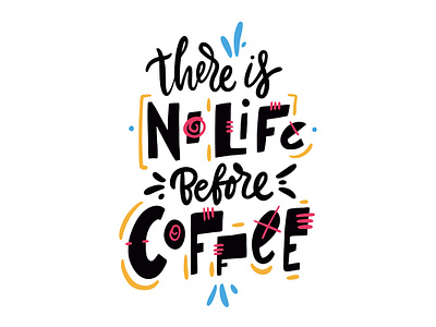 There is No Life before Coffee cartoon coffee cute design icon illustration lettering logo sketch type typography vector