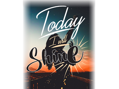 Today i will shine shine