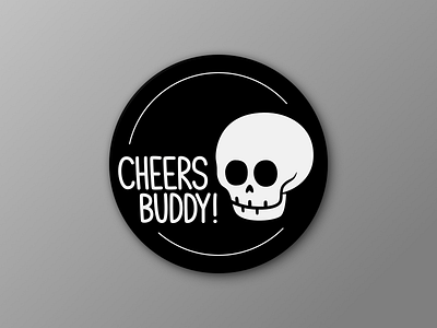 Cheers Buddy! black cheers coaster dead death drink illustration rip skull sticker stickermule