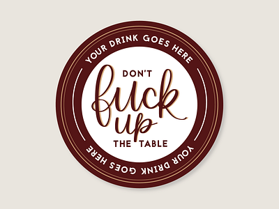 Don't Fuck Up The Table calligraphy coaster design stickermule typography