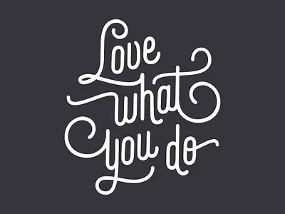 Love What You Do craft design love monoline script font typography vector