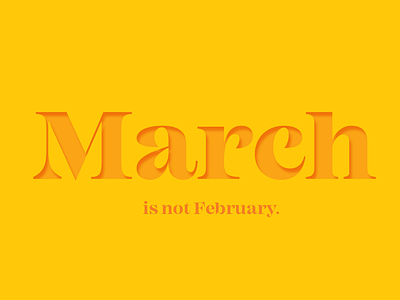 March is not February. color design digital graphic desgin march orange simple type art typography yellow