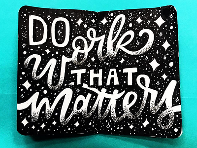 do work that matters art calligraphy design designer dots field notes gel pen graphic graphic design hand lettering hand type illustration letterer lettering marker notebook sharpie stippling type typography