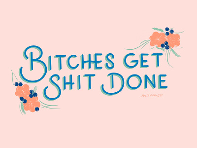 Bitches Get Shit Done design hand lettering illustration typography