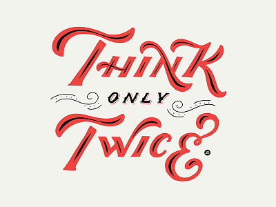 Think Only Twice design graphicdesign hand lettering lettering typography