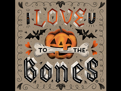 I Love You to the Bones design graphicdesign halloween hand lettering illustration lettering typography