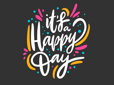 It's a Happy Day colorful design happy happy birthday illustration lettering logo sing sketch sticker summer type typography vector