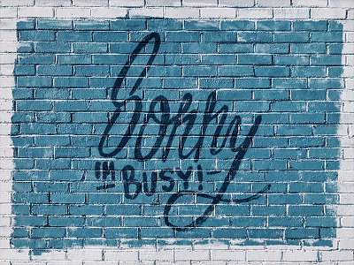 Sorry I'm Busy draw drawn hand drawn handwritten mural sorry text texture type