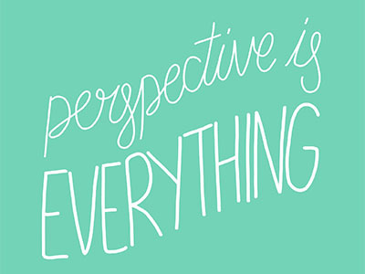 Example of Perspective Is Everything