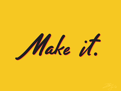 Don't Fake It. Just Make It. caligrafia caligraphy hand lettering handlettering script font script lettering