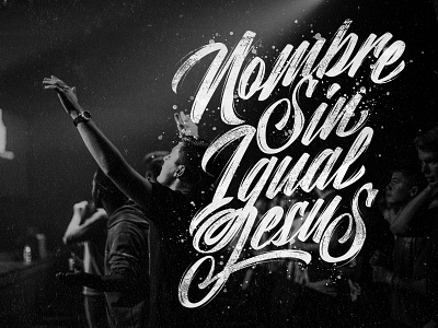 Nombre Sin Igual Jesus calligraffiti calligraphy calligraphy and lettering artist christ christian church faith graphic design illustrator jesus jesus christ lettering ohio spanish type typography worship zimbabwe zimbo