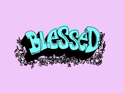 Blessed doodle doodles graffiti graffiti digital graphic design illustration illustrator inspirational quote type typeface typogaphy typography vector