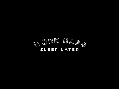 work hard sleep later #5 brand identity brand identity design design logo minimal outline simple tagline typography work hard sleep later