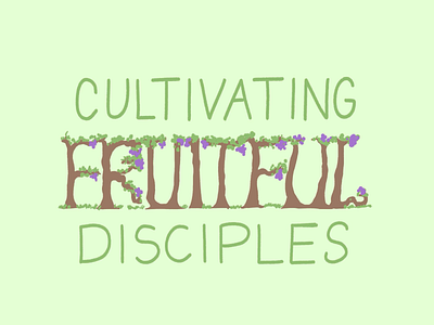 Cultivating Fruitful Disciples hand lettering illustration