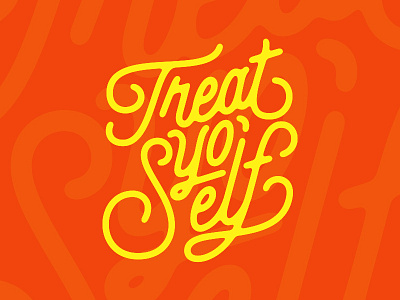 Treat Yo Self aziz ansari bright handlettering illustration lettering life logo monoline motto orange parks and recreation parksnrec retta rounded script simple tv typography yellow