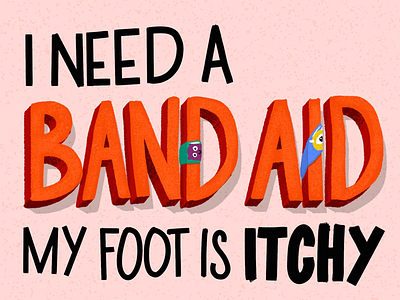 Bandaids and itchy feet lettering