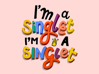 I'm a Singlet lettering stuff my kid says