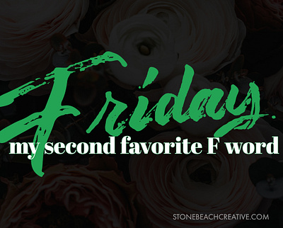 Friday - My second favorite F word design flowers friday fridays fuck funny green humor typography