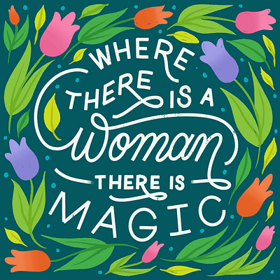 Where There is a Woman There is Magic Lettering design feminism lettering lettering artist magic typography