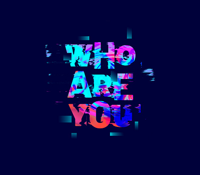 Who are you? design glitch illustration typography