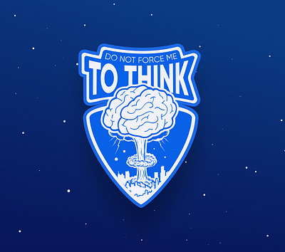 Sticker: Don't force me to think art brain explosion illustration promotion sticker