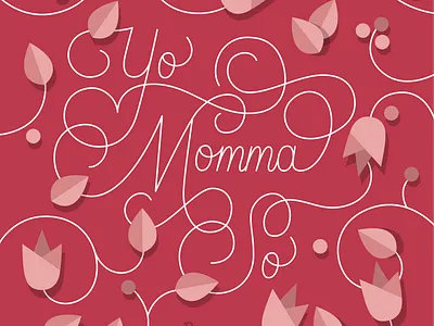 Yo momma so BEAUTIFUL beautiful card compliment daughter drawing flower flower illustration greeting card handlettering illustration lettering message mom momma mother mothers day mum pretty quote typography
