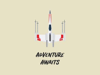 Adventure Awaits adam grason adventure gouache gouache shader plane shader star wars starwars vector vector illustration x wing x wing fighter