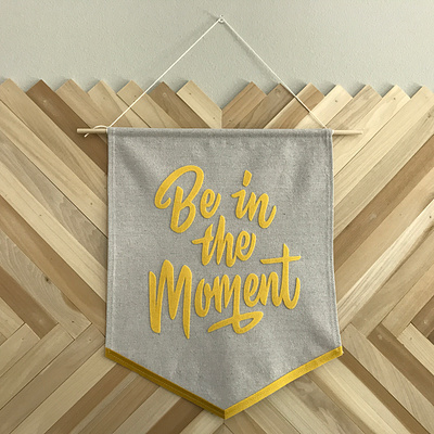 Be in the Moment banner be in the moment canvas collab felt lettering product