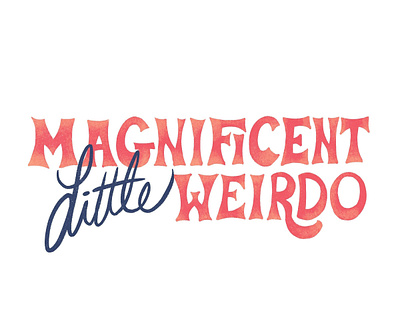 Magnificent Little Weirdo hand lettering lettering tuca and bertie weirdo