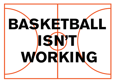 Basketball Isn't Working basketball brand branding design flyer illustraion mark titchner nba nba finals nba poster poster poster design titchner title title design type typedesign typography vector working