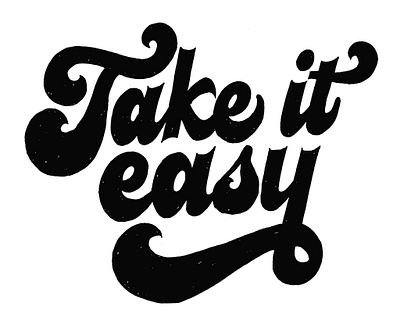 Take it easy lettering lettering lettering art