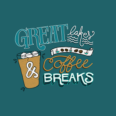 Great Lakes & Coffee Breaks Lettering branding coffee coffee art coffee beans coffee shop design graphic designer great lakes iced coffee illustration lettering michigan michigan artist procreate vector