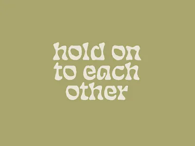 Hold on 60s art nouveau funky type hold on to each other lettering type