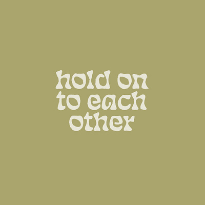 Hold on 60s art nouveau funky type hold on to each other lettering type