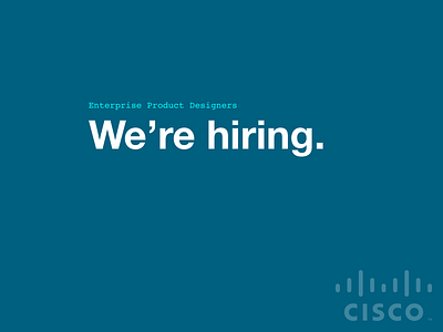 Cisco is Hiring! bay area cisco design systems design thinking enterprise design enterprise ux hiring job jobs pay me bro product design south bay ui ux uxui we are hiring