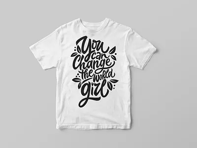 You can change the world, girl calligraphy calligraphy and lettering artist hand drawn hand lettering illustration illustrator lettering logo procreate t shirt design t shirt illustration t shirt mockup t shirts type typography