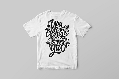 You can change the world, girl calligraphy calligraphy and lettering artist hand drawn hand lettering illustration illustrator lettering logo procreate t shirt design t shirt illustration t shirt mockup t shirts type typography