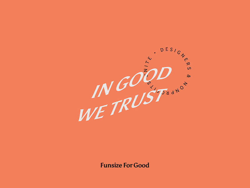 Funsize For Good: In Good We Trust funsize for good method week nonprofit