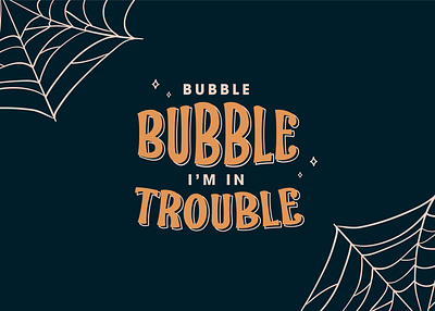 Bubble Bubble bubblebubble halloween halloweendesign hocuspocus illustration moviequote spiderweb trouble typography