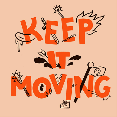 Keep It Moving arrow design doodle fire handlettering illustration sword typography