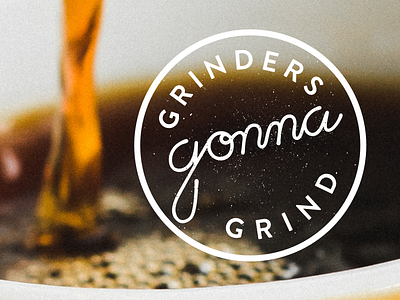 Grinders Gonna Grind lettering stamp sticker swag